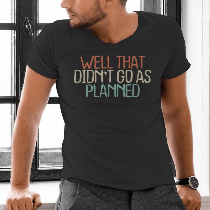 Shirt Mom Dad Shirts Well That Didn't Go As Planned Men's V-Neck T-Shirt