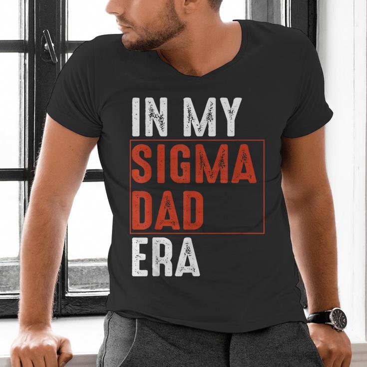 In My Sigma Dad Era Meme Alpha Male Sigma Daddy Father Men's V-Neck T-Shirt In My Sigma Dad Era Meme Alpha Male Sigma Daddy Father Men's V-Neck T-Shirt