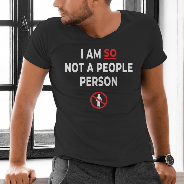 I Am So Not a People Person Antisocial Introvert Mood Men's V-Neck T-Shirt I Am So Not a People Person Antisocial Introvert Mood Men's V-Neck T-Shirt