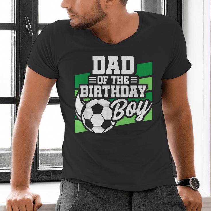 Soccer Birthday Birthday Dad Boys Soccer Birthday Men's V-Neck T-Shirt Soccer Birthday Birthday Dad Boys Soccer Birthday Men's V-Neck T-Shirt