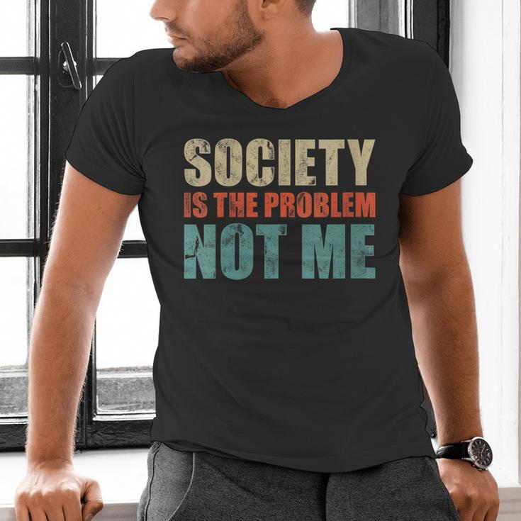 Society Is The Problem Not Me Sarcastic Introvert Men's V-Neck T-Shirt Society Is The Problem Not Me Sarcastic Introvert Men's V-Neck T-Shirt
