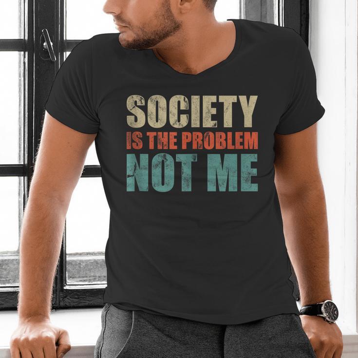 Society Is The Problem Not Me Sarcastic Introvert Men's V-Neck T-Shirt Society Is The Problem Not Me Sarcastic Introvert Men's V-Neck T-Shirt
