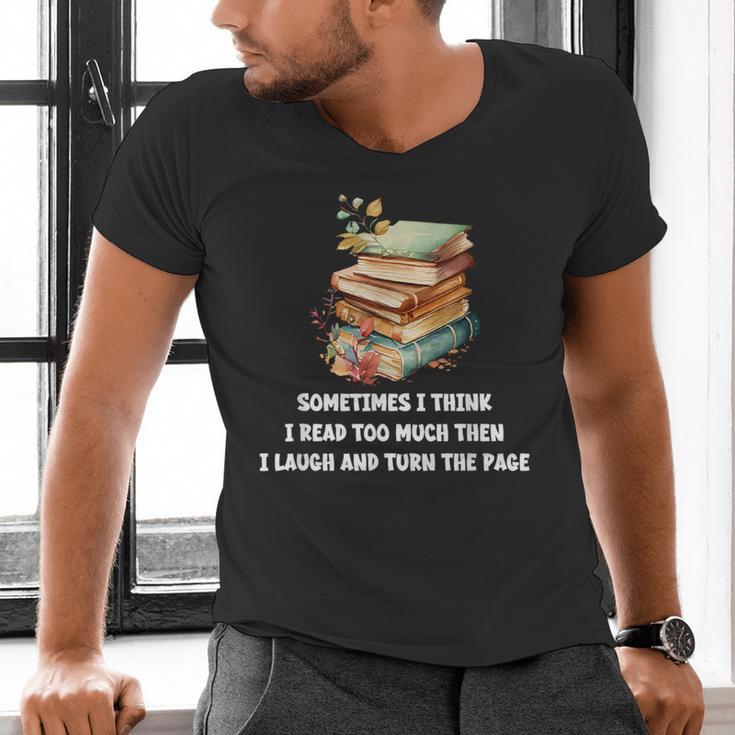 Sometimes I Think I Read Too Much For Books Lover Men's V-Neck T-Shirt