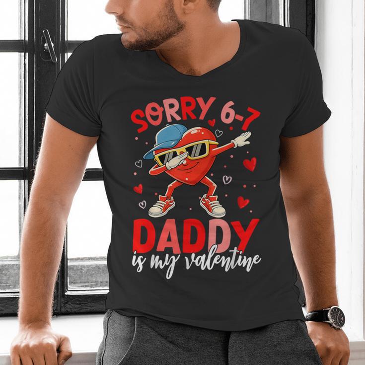 Sorry 67 Daddy Is My Valentine Six Seven Meme Kids 6 7 Dad Men's V-Neck T-Shirt