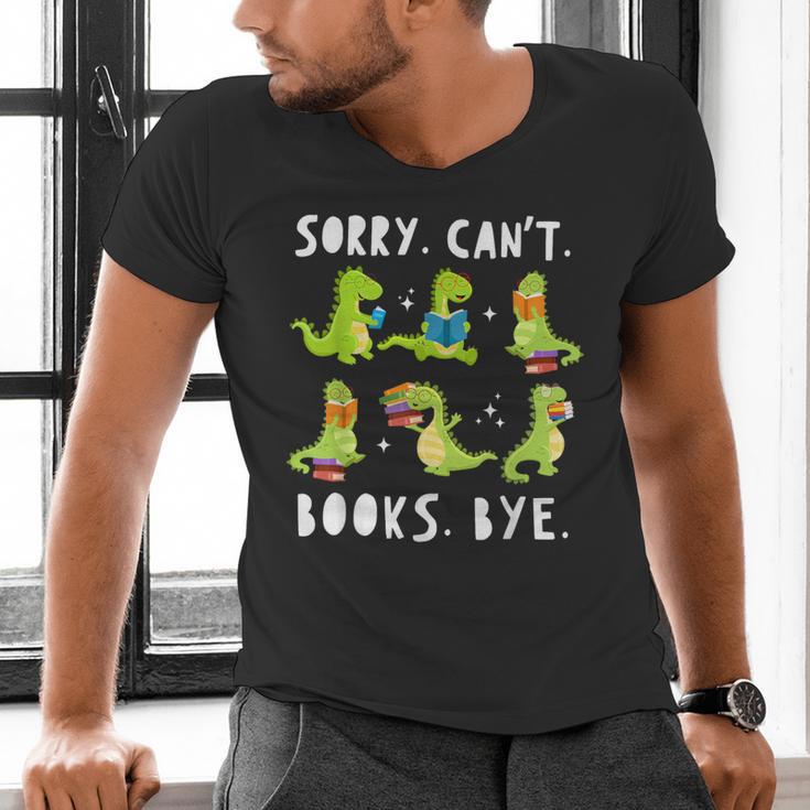 Sorry Can't Books Bye Dinosaur Librarian Bookworm Teacher Men's V-Neck T-Shirt Sorry Can't Books Bye Dinosaur Librarian Bookworm Teacher Men's V-Neck T-Shirt