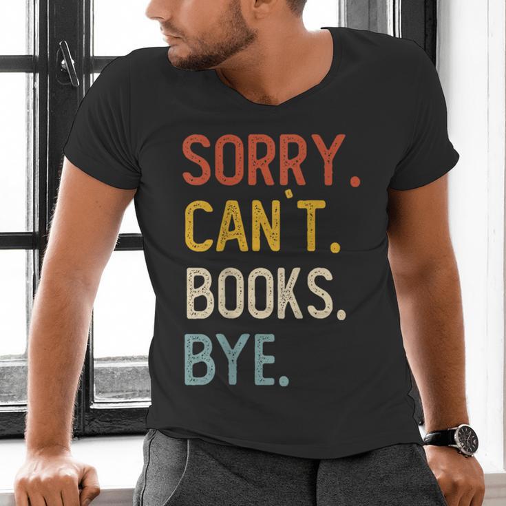 Sorry Can't Books Bye Shirts Books Lovers Men's V-Neck T-Shirt