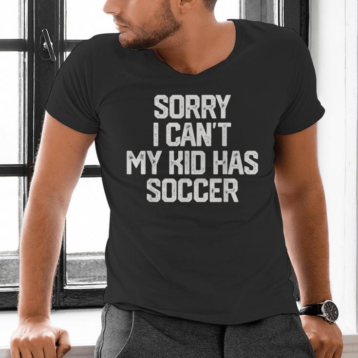 SORRY I CAN'T MY KID HAS SOCCER Mom DadShirt Men's V-Neck T-Shirt