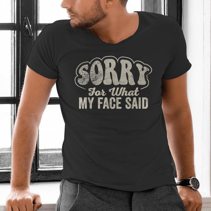 Sorry For What My Face Said Sarcastic Introvert Humor Men's V-Neck T-Shirt