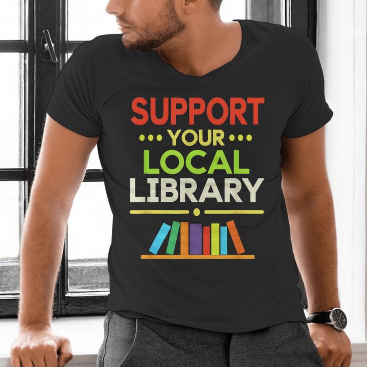 Support Your Local Library Librarian Reader Book Lover Men's V-Neck T-Shirt