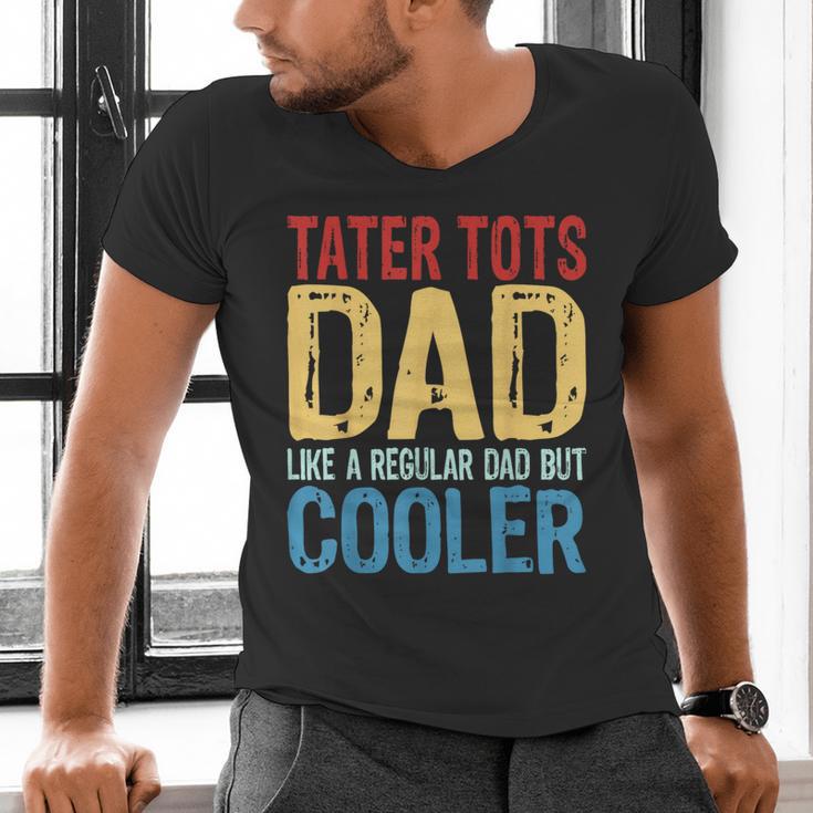 Tater Tots Dad Like a Regular Dad But Cooler Men's V-Neck T-Shirt
