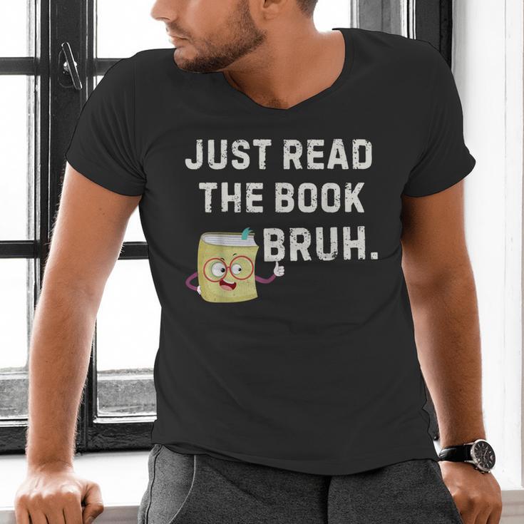 Teacher Quote Just Read The Book Bruh For Men Women Girls Kids Men's V-Neck T-Shirt Teacher Quote Just Read The Book Bruh For Men Women Girls Kids Men's V-Neck T-Shirt