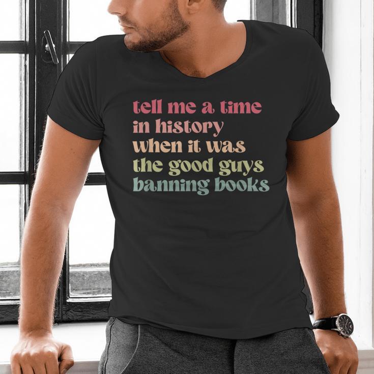 Tell Me a Time In History When Good Guys Banned Books Men's V-Neck T-Shirt Tell Me a Time In History When Good Guys Banned Books Men's V-Neck T-Shirt