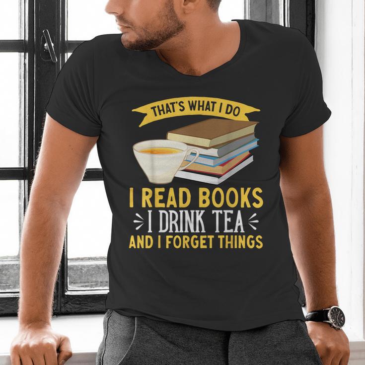 That’s What I Do Read Books I Drink Tea And I Forget Things Men's V-Neck T-Shirt