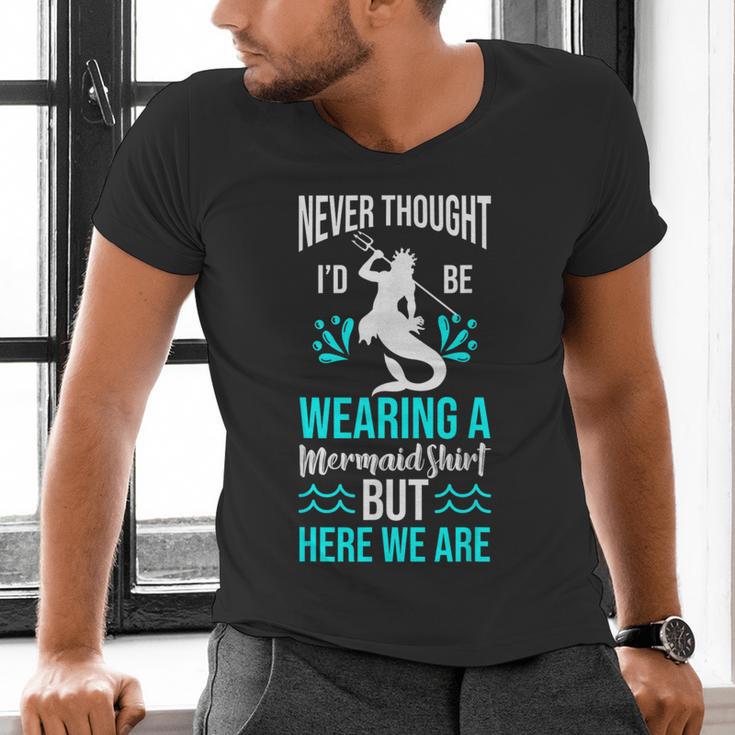 Never Thought I'd Be Wearing a Mermaid Dad Small Men's V-Neck T-Shirt Never Thought I'd Be Wearing a Mermaid Dad Small Men's V-Neck T-Shirt