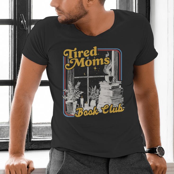 Tired Moms Book Club Reading Books Lovers Mom For Mothers Men's V-Neck T-Shirt Tired Moms Book Club Reading Books Lovers Mom For Mothers Men's V-Neck T-Shirt