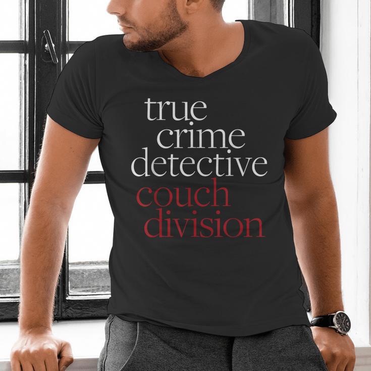 True Crime Detective Couch Division Fun Crime Fan Introverts Men's V-Neck T-Shirt True Crime Detective Couch Division Fun Crime Fan Introverts Men's V-Neck T-Shirt
