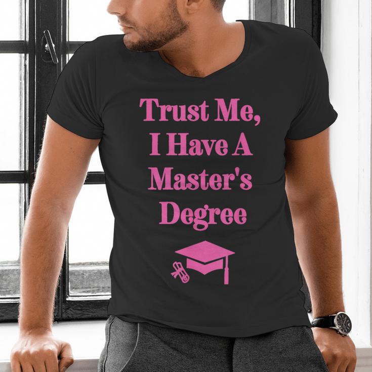 Trust Me I Have A Master's Degree Graduation Men's V-Neck T-Shirt
