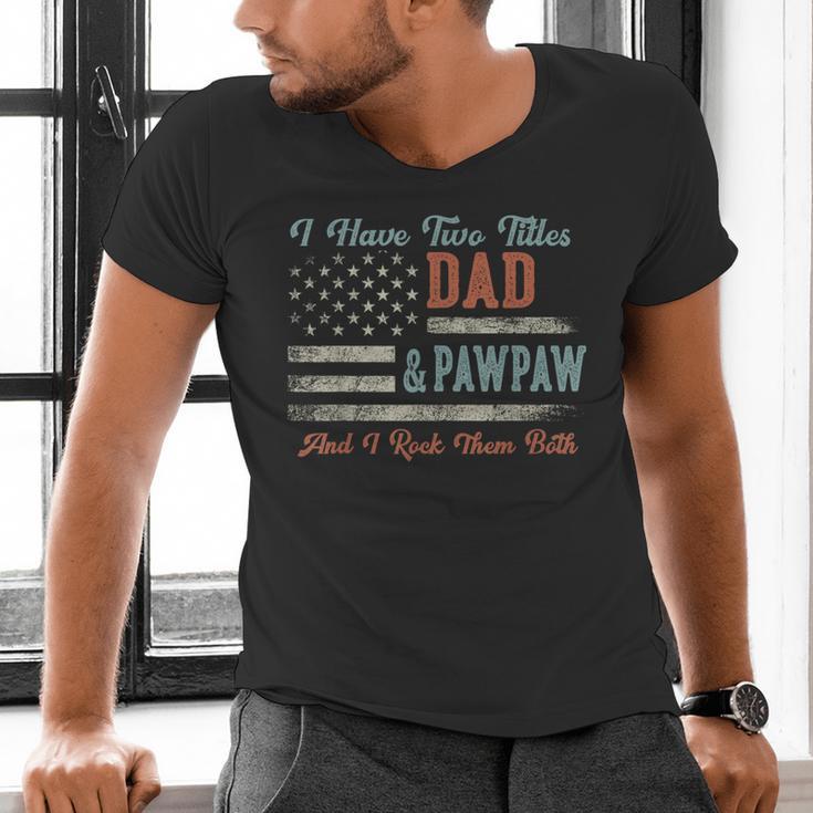 I Have Two Titles Dad & Pawpaw I Rock Them Both Pawpaw Men's V-Neck T-Shirt I Have Two Titles Dad & Pawpaw I Rock Them Both Pawpaw Men's V-Neck T-Shirt