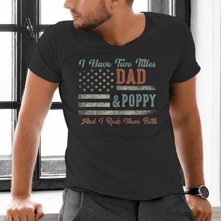 I Have Two Titles Dad & Poppy I Rock Them Both Poppy Men's V-Neck T-Shirt
