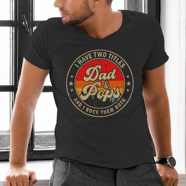 I Have Two Titles Dad & Pops I Rock Them Both For Grandpa Men's V-Neck T-Shirt