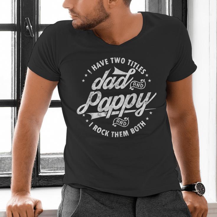 I Have Two Titles Dad And Pappy Saying For Pappy Men's V-Neck T-Shirt