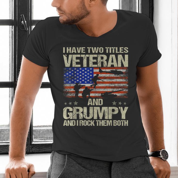 I Have Two Titles Veteran And Grumpy Dad Papa Grandpa Men's V-Neck T-Shirt