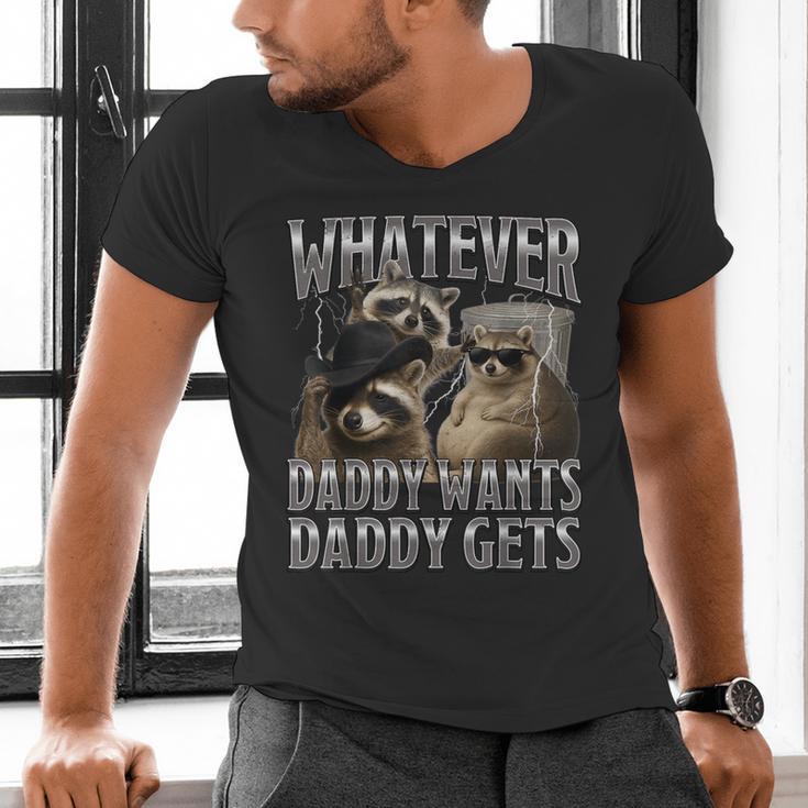 Whatever Daddy Wants Daddy Gets Raccoon Alpha Meme Men's V-Neck T-Shirt