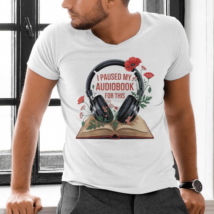 Audiobook Lover Bookish I Paused My Audiobook For This Men's V-Neck T-Shirt Audiobook Lover Bookish I Paused My Audiobook For This Men's V-Neck T-Shirt