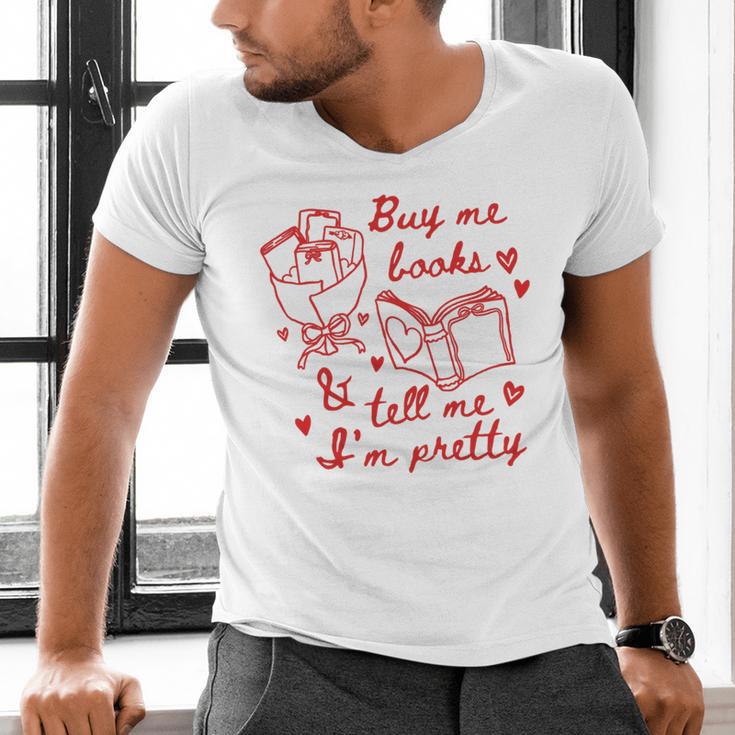 Buy Me Books And Tell Me I'm Pretty Men's V-Neck T-Shirt Buy Me Books And Tell Me I'm Pretty Men's V-Neck T-Shirt