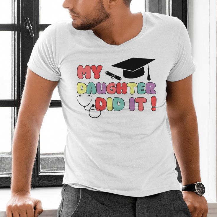 My Daughter Did It Graduation Doctor Nurse Child Graduated Men's V-Neck T-Shirt