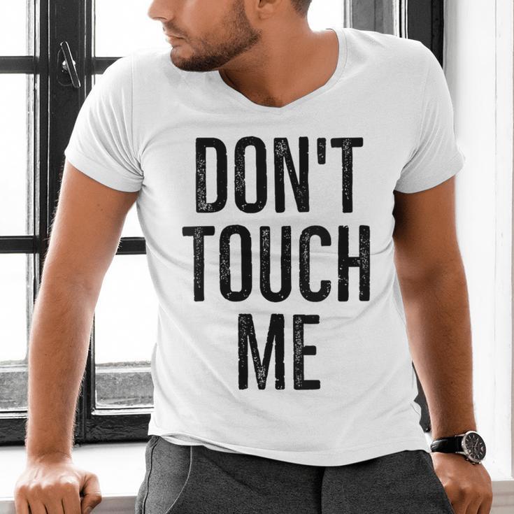 Don't Touch Me Introvert Antisocial Introverted Men's V-Neck T-Shirt Don't Touch Me Introvert Antisocial Introverted Men's V-Neck T-Shirt