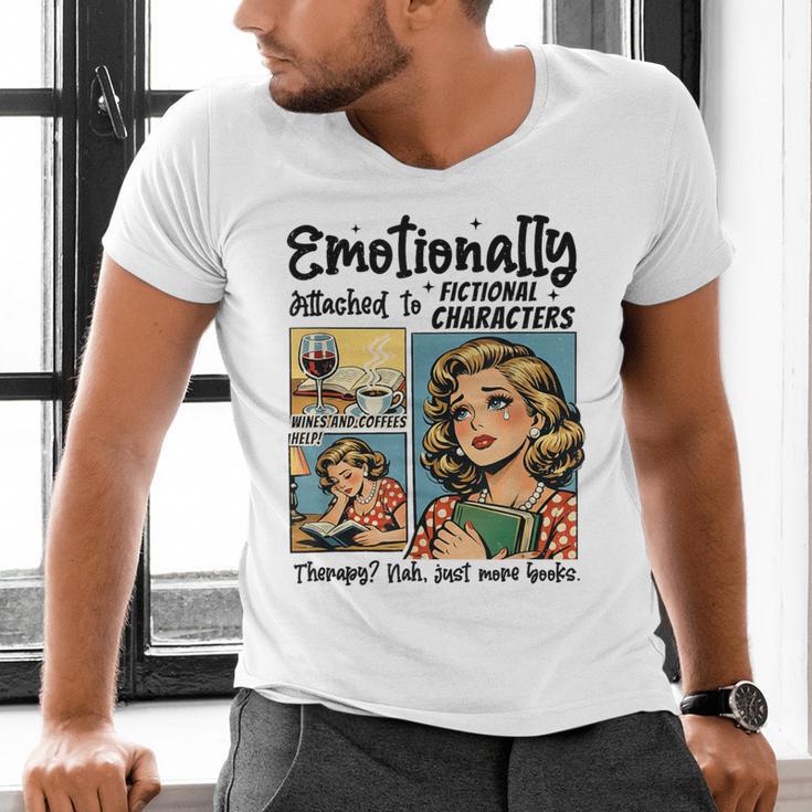 Emotionally Attached To Fictional Characters Just More Books Men's V-Neck T-Shirt