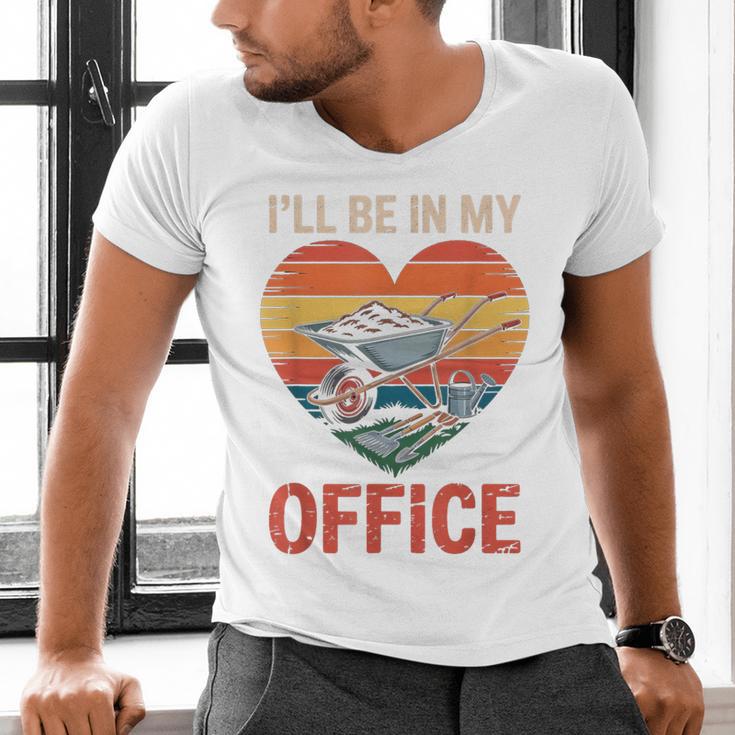 Garden I'Ll Be In My Office Father Day Plant Dad Men's V-Neck T-Shirt