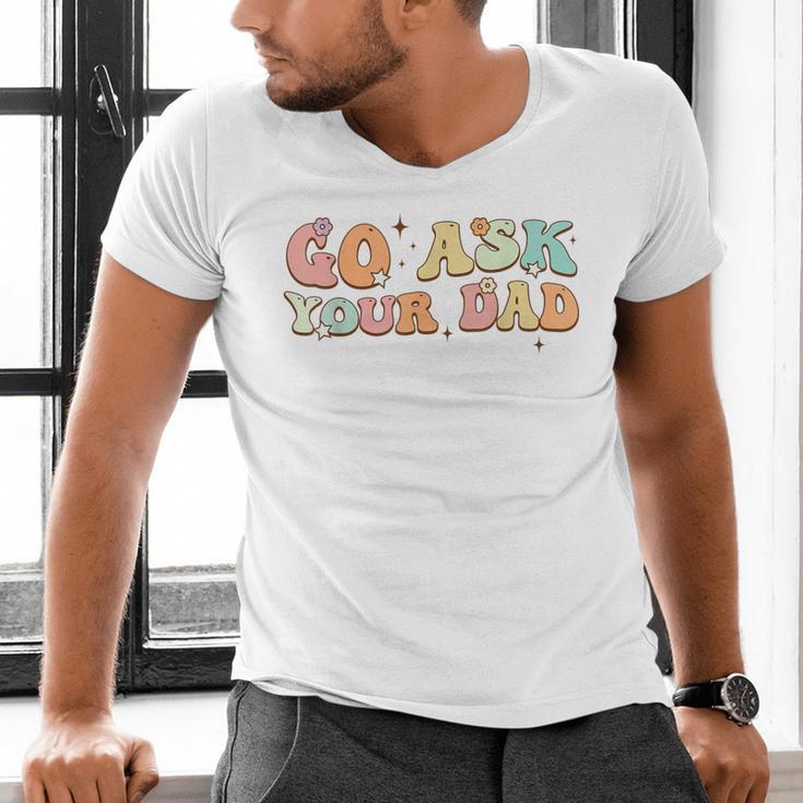 Groovy This Father's Day With Vintage Go Ask Your Dad Men's V-Neck T-Shirt Groovy This Father's Day With Vintage Go Ask Your Dad Men's V-Neck T-Shirt