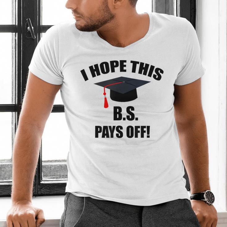 I Hope This BS Pays Off College Graduation Men's V-Neck T-Shirt