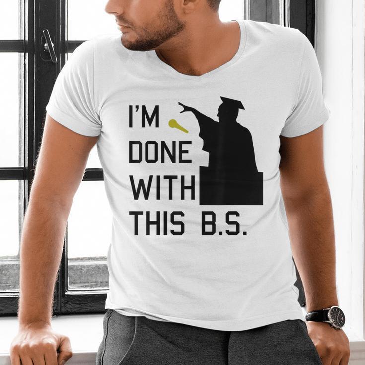 I'm Done With This BS College Graduation Shirt Men's V-Neck T-Shirt