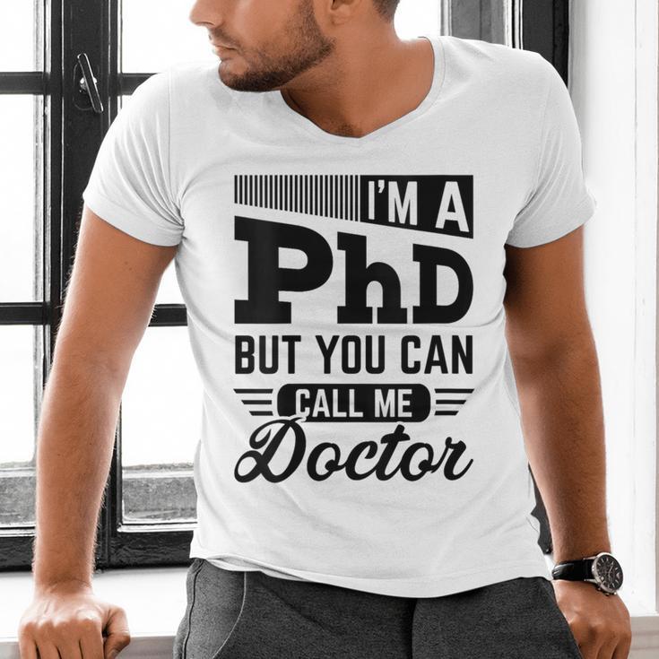 I'm A PhD Call Me Doctor Doctorate Degree Graduation Men's V-Neck T-Shirt