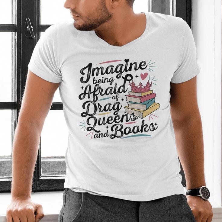 Imagine Being Afraid Of Drag Queens & Books Equality Men's V-Neck T-Shirt