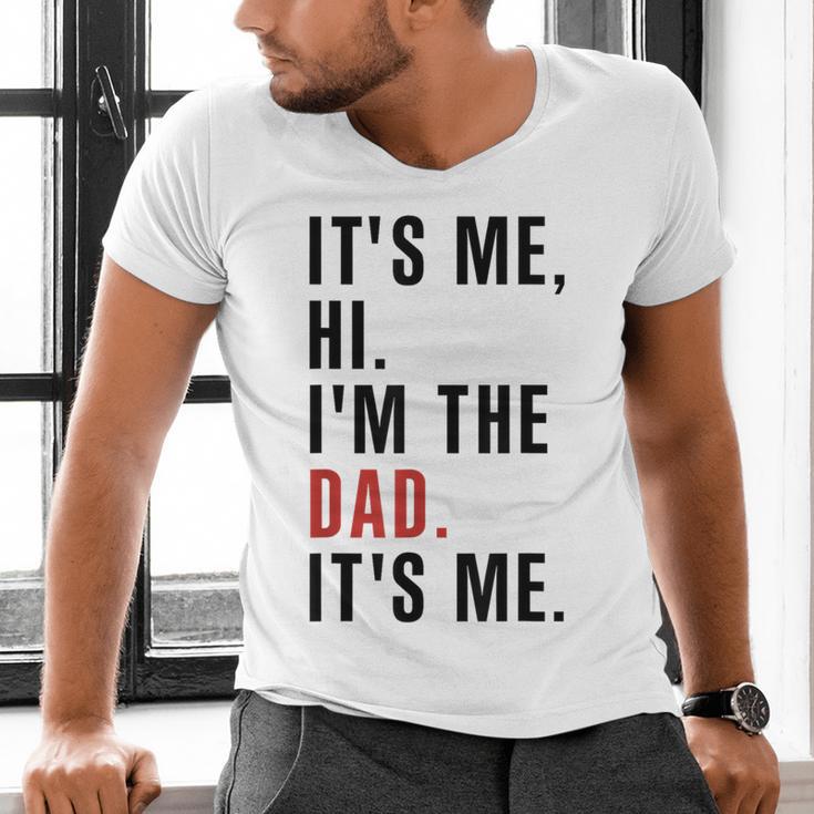 Its Me Hi Im The Dad Its Me Fathers Day Wife Daughter Men's V-Neck T-Shirt Its Me Hi Im The Dad Its Me Fathers Day Wife Daughter Men's V-Neck T-Shirt
