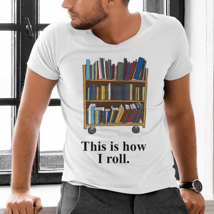 Librarian Book Return Cart This Is How I Roll Men's V-Neck T-Shirt