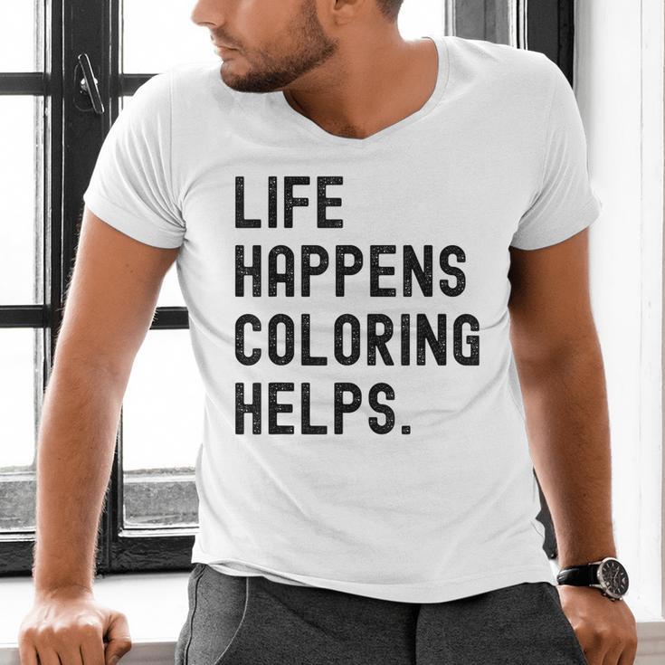 Life Happens Coloring Helps Life Happens Coloring Book Lover Men's V-Neck T-Shirt