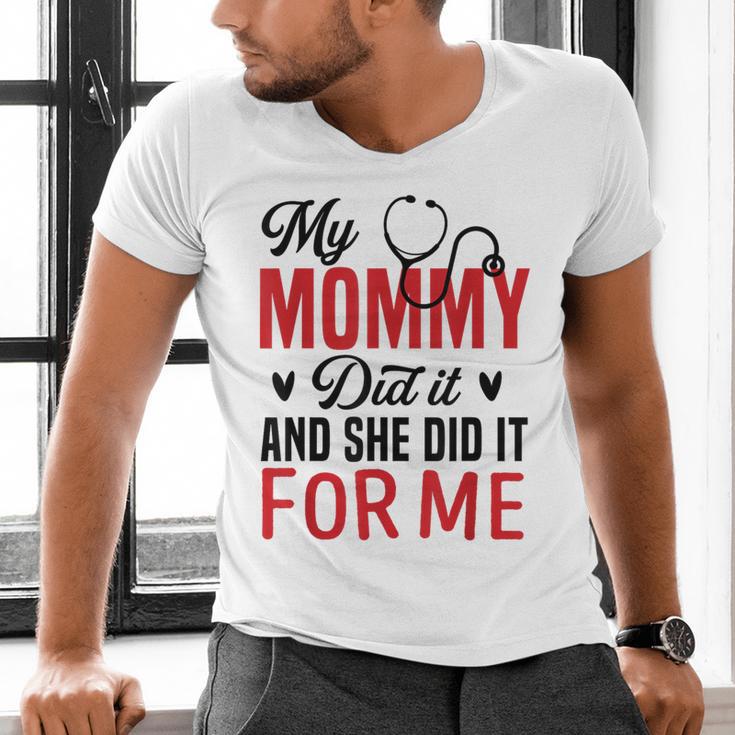 My Mommy Did It And She Did It For Me Nurse Graduation Mom Men's V-Neck T-Shirt