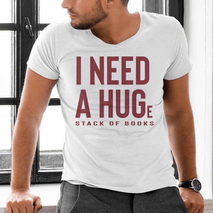 i Need a Huge Stack Of Books Men's V-Neck T-Shirt