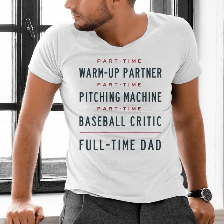 Part Time Warm Up Partner Pitching Baseball Full Time Dad Men's V-Neck T-Shirt