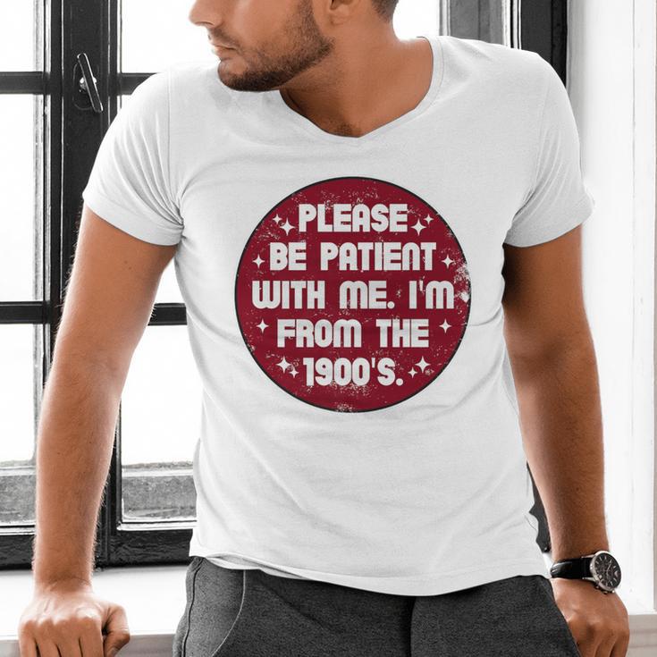 Patient I'm From The 1900s Fathers Day Please Be Premium Men's V-Neck T-Shirt