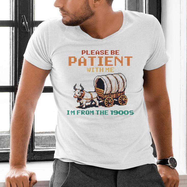 Please Be Patient With Me Cause I'm From The 1900s Men's V-Neck T-Shirt