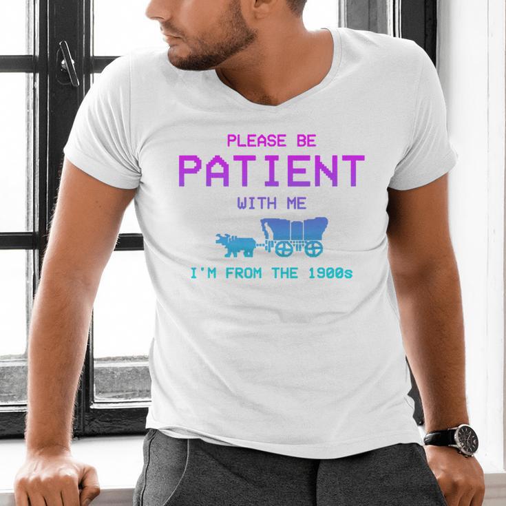 Please Be Patient With Me I'm From The 1900s Father Day Premium Men's V-Neck T-Shirt Please Be Patient With Me I'm From The 1900s Father Day Premium Men's V-Neck T-Shirt