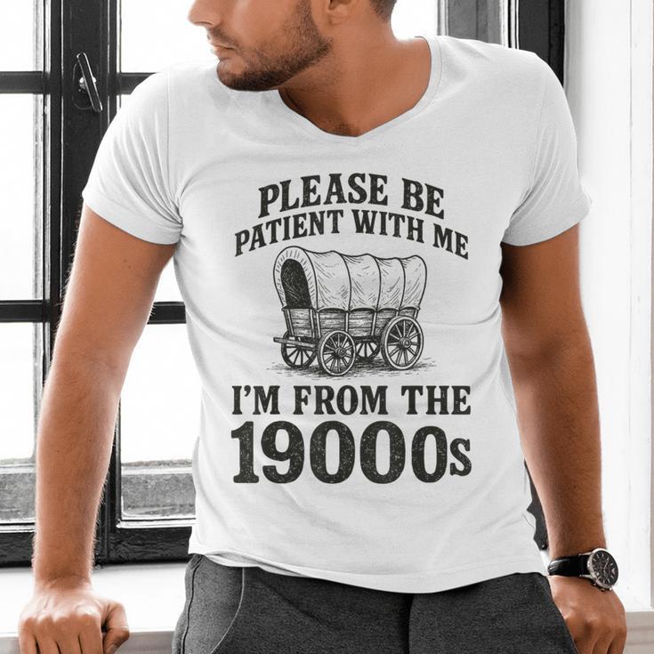 Please Be Patient I'm From The 1900s Men's V-Neck T-Shirt Please Be Patient I'm From The 1900s Men's V-Neck T-Shirt