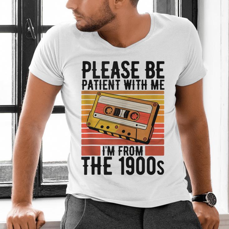 Please Be Patient With Me I'm From The 1900s Retro Birthday Men's V-Neck T-Shirt Please Be Patient With Me I'm From The 1900s Retro Birthday Men's V-Neck T-Shirt