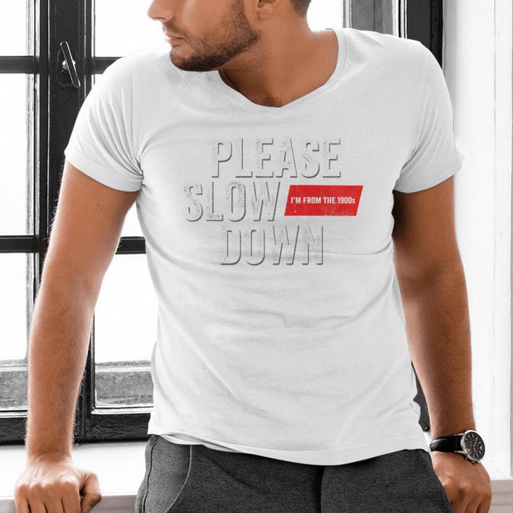 Please Slow Down Saying Quote Retro I'm From The 1900s Men's V-Neck T-Shirt Please Slow Down Saying Quote Retro I'm From The 1900s Men's V-Neck T-Shirt